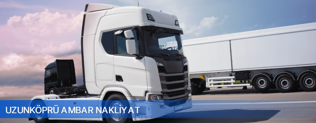 Uzunköprü Ambar Nakliyat Uzunköprü Ambar Nakliyat